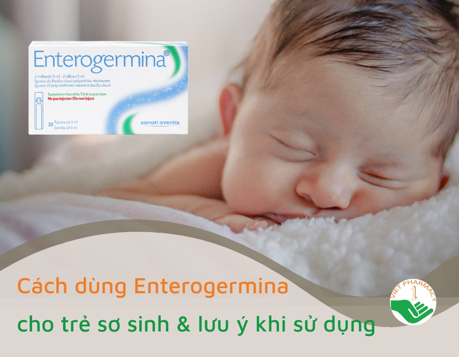 Enterogermina trẻ sơ sinh - Cách dùng và lưu ý khi sử dụng
