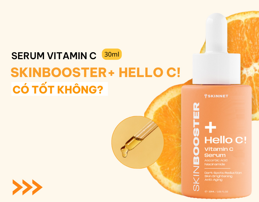 Review chi tiết serum vitamin C SkinBooster+ Hello C! có tốt không?