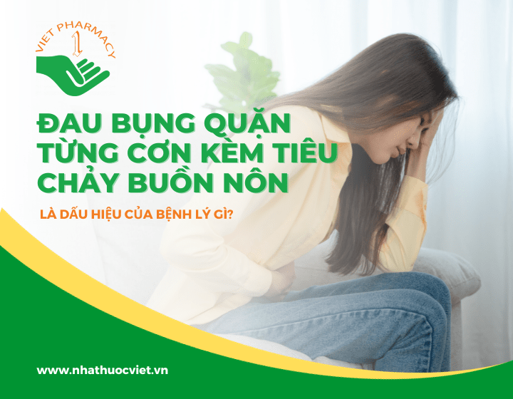 đau bụng quặn từng cơn kèm tiêu chảy buồn nôn