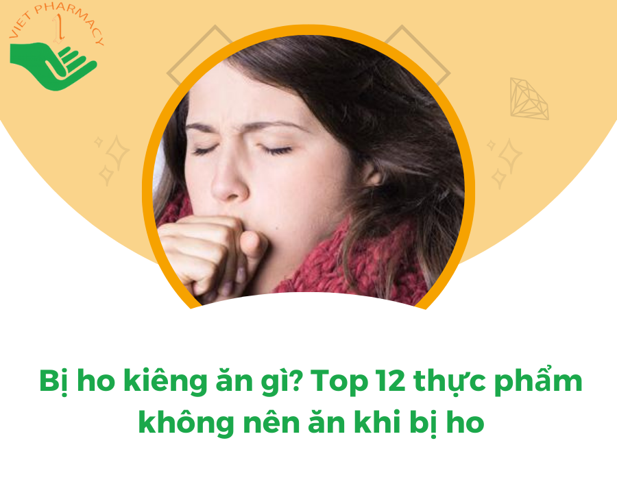 Bị ho kiêng ăn gì? Top 12 thực phẩm không nên ăn khi bị ho