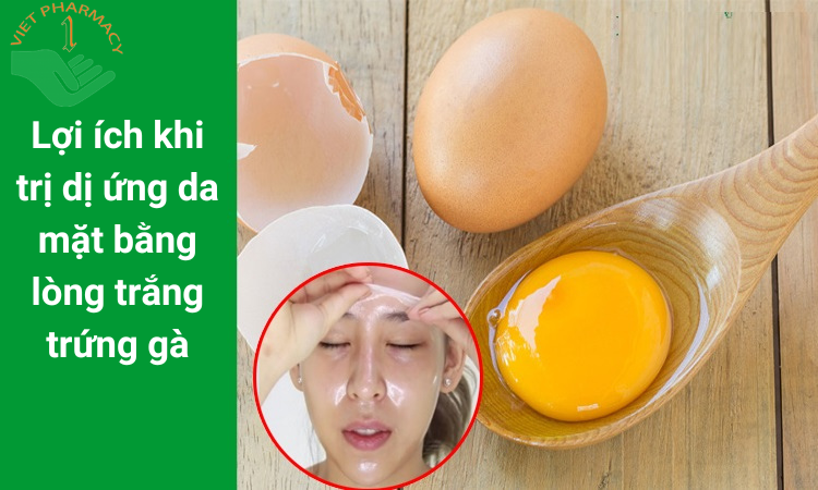 Lòng trắng trứng gà mang lại nhiều lợi ích với tình trạng da dị ứng