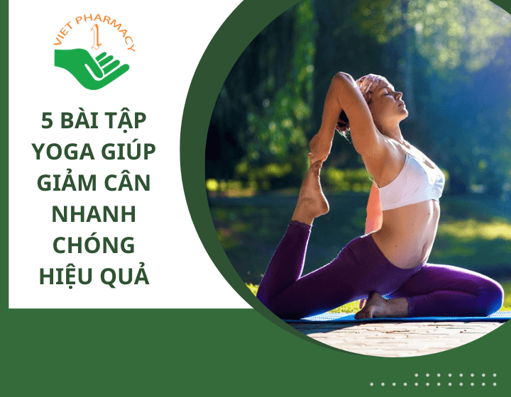 5 Bài tập Yoga giảm cân giúp cải thiện và duy trì vóc dáng mơ ước