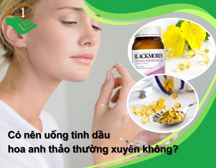 Có nên uống tinh dầu hoa anh thảo thường xuyên không? Tại sao?