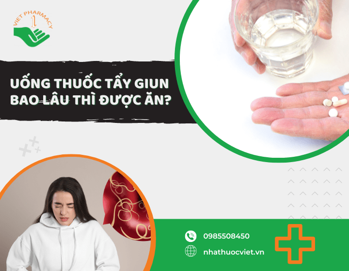 Giải đáp: Uống thuốc tẩy giun bao lâu thì được ăn?