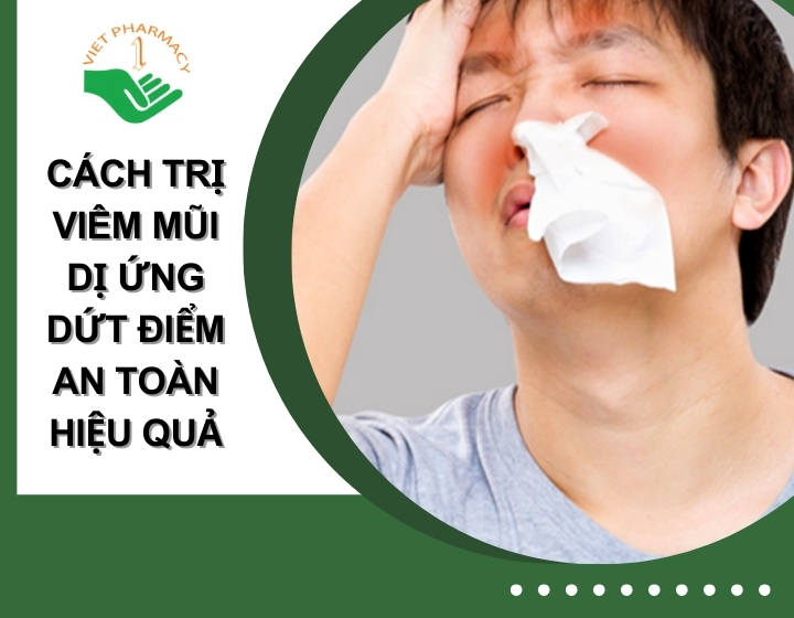 6 cách trị viêm mũi dị ứng dứt điểm an toàn và hiệu quả tại nhà