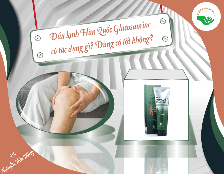  Dầu lạnh Hàn Quốc Glucosamine có tác dụng gì? Dùng có tốt không?