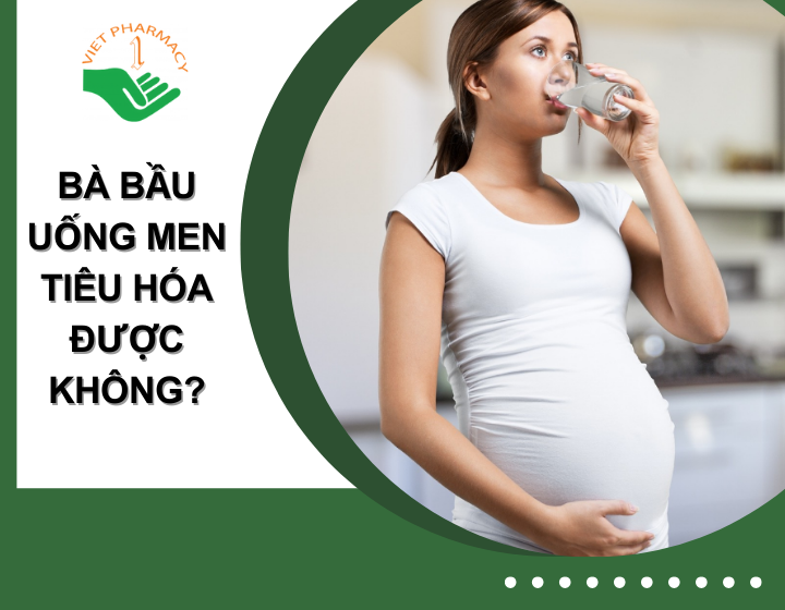 Giải đáp: Bà bầu uống men tiêu hóa được không?