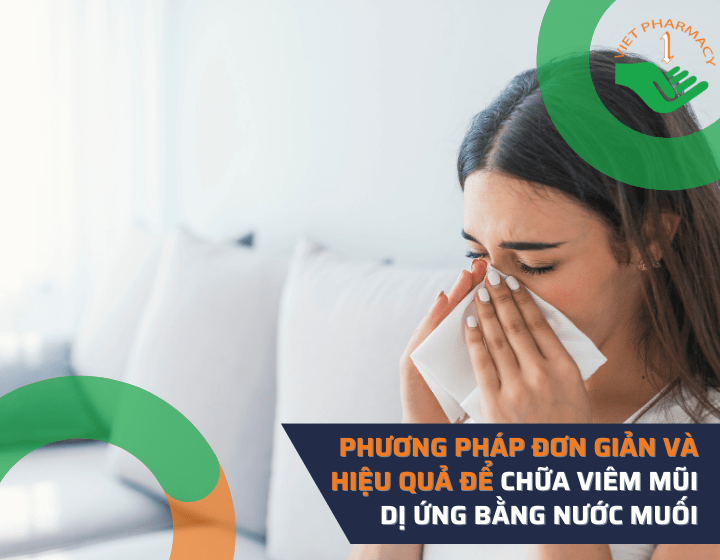 Phương pháp chữa viêm mũi dị ứng bằng nước muối đơn giản và hiệu quả