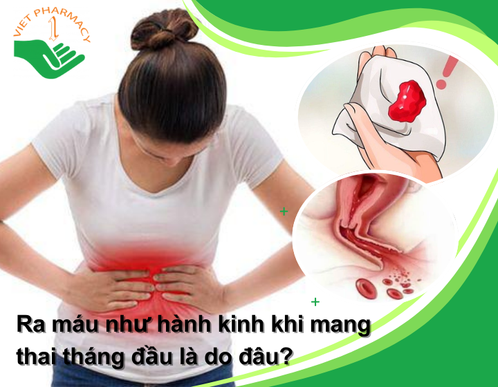 Ra máu như hành kinh khi mang thai tháng đầu là do đâu? Những điều mẹ bầu cần lưu ý