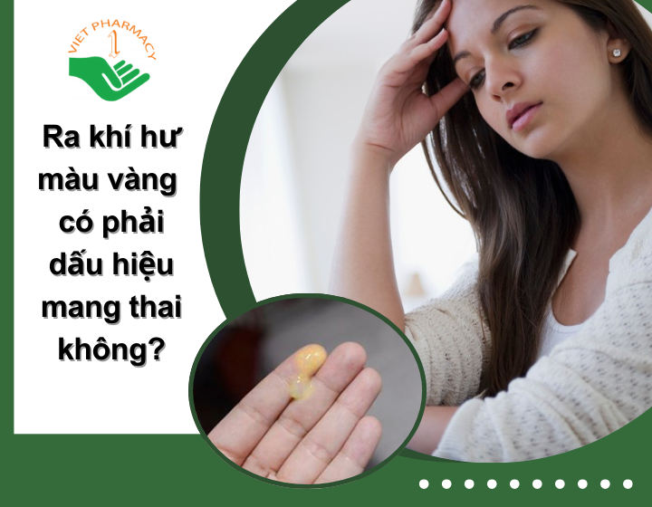 Ra khí hư màu vàng có phải mang thai không? Đặc điểm khí hư khi có dấu hiệu mang thai