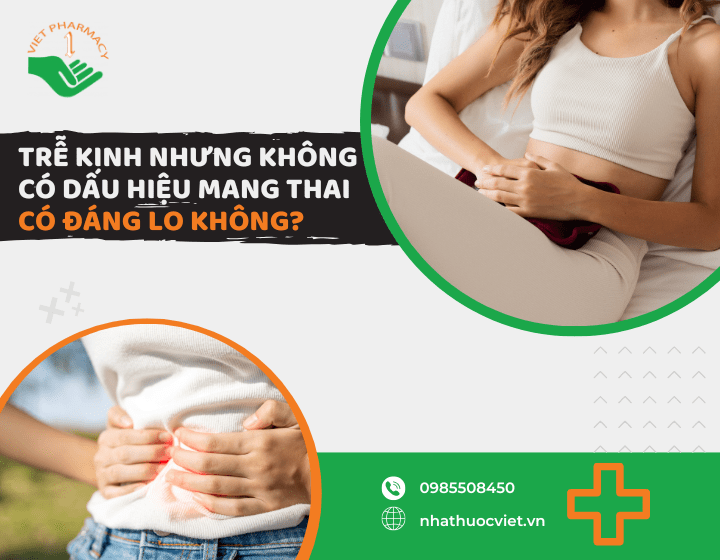 Trễ kinh nhưng không có dấu hiệu mang thai có đáng lo không?