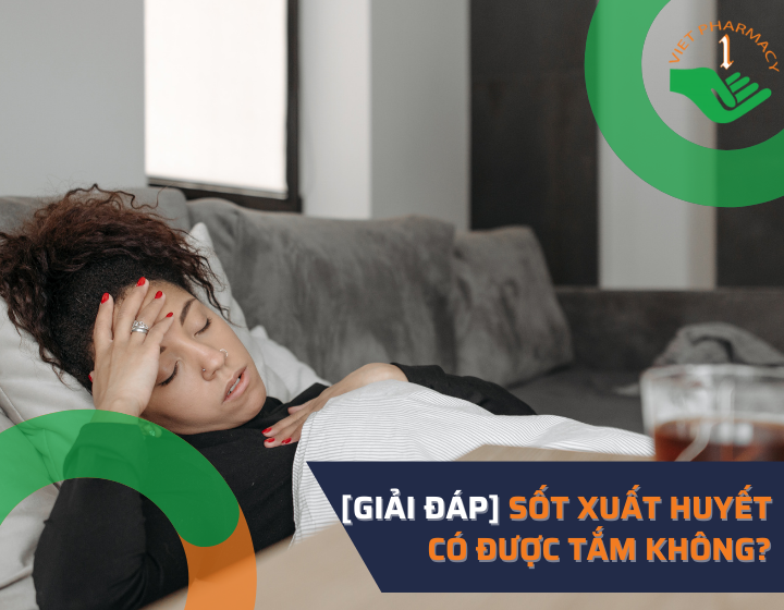 [Giải đáp] Sốt xuất huyết có được tắm không?