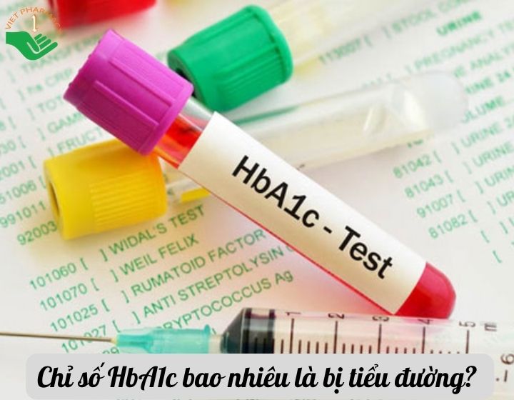 chỉ số HbA1c bao nhiêu là bị tiểu đường 