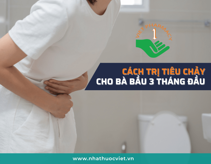 Cách trị tiêu chảy cho bà bầu 3 tháng đầu an toàn, hiệu quả