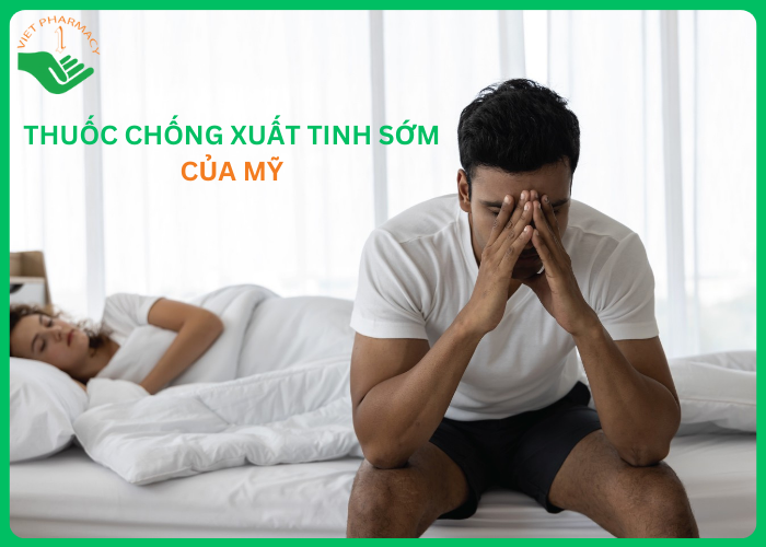 Top 3 loại thuốc chống chống xuất tinh sớm của Mỹ chất lượng cao