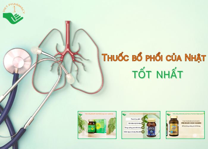 Top 3 loại thuốc bổ phổi của Nhật tốt nhất trên thị trường hiện nay